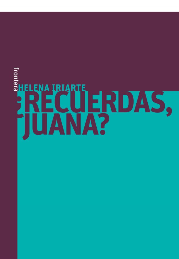 ¿Recuerdas, Juana? Novela de Helena Iriarte
