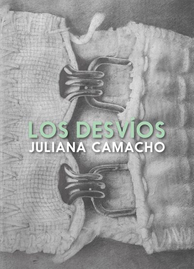Los desvíos, de Juliana Camacho